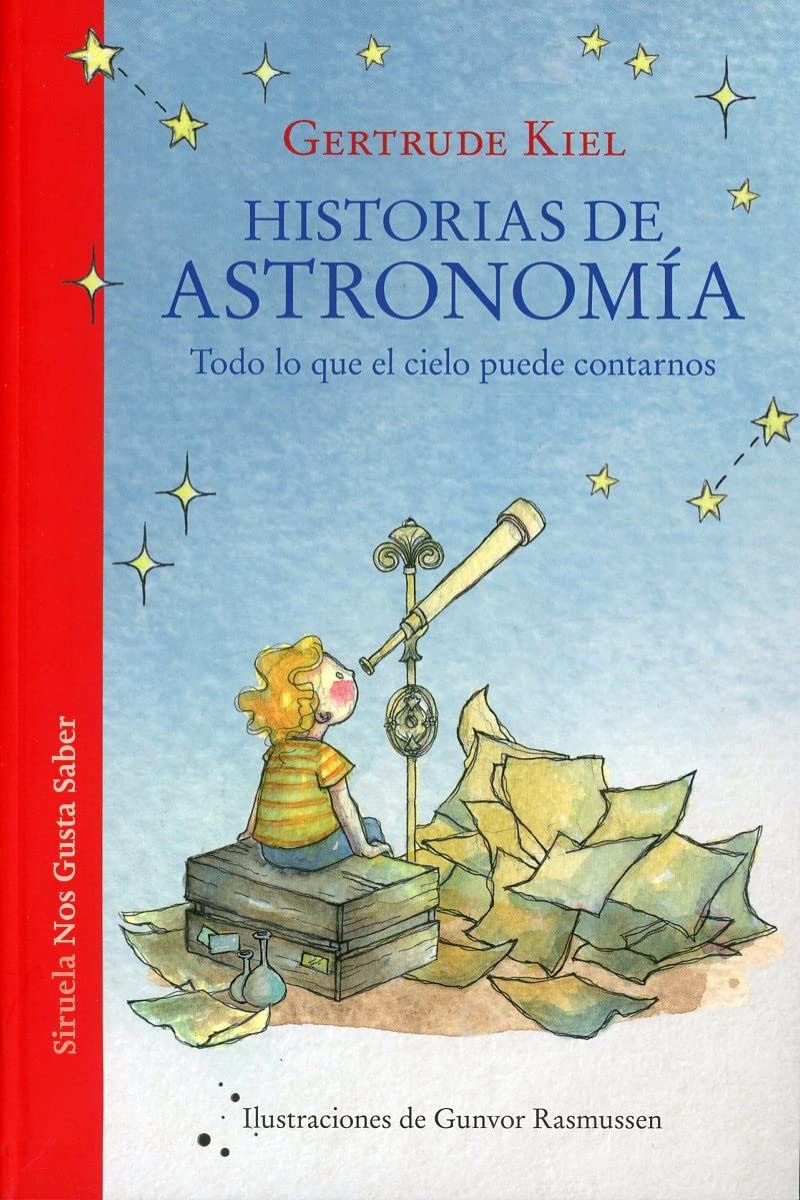 Historias De Astronomía: Todo lo que el cielo puede contarnos: 55 (Las Tres Edades / Nos Gusta Saber)