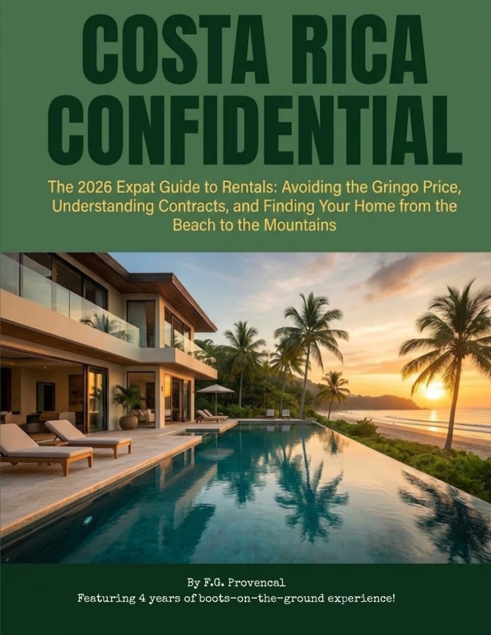 Costa Rica Confidential: The 2026 Expat Guide to Rentals: Avoiding the Gringo Price, Understanding Contracts, and Finding Your Home from the Beach to the Mountains: 2