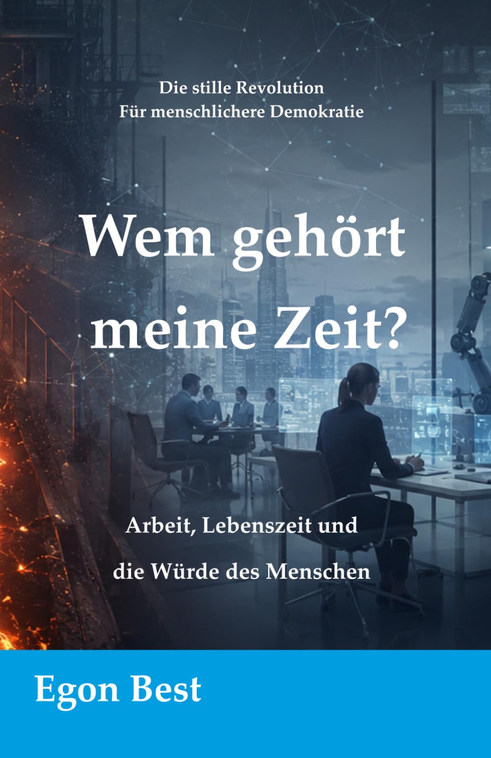 Wem gehört meine Zeit?: Arbeit, Lebenszeit und die Würde des Menschen