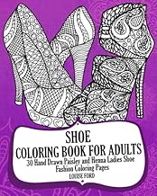 Shoe Coloring Book For Adults: 30 Hand Drawn Paisley and Henna Ladies Shoe Fashion Coloroing Pages (Fashion Coloring Books) (Volume 1)