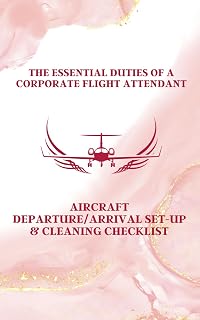 The Essential Duties of a Corporate Flight Attendant: Aircraft Departure/Arrival Checklists