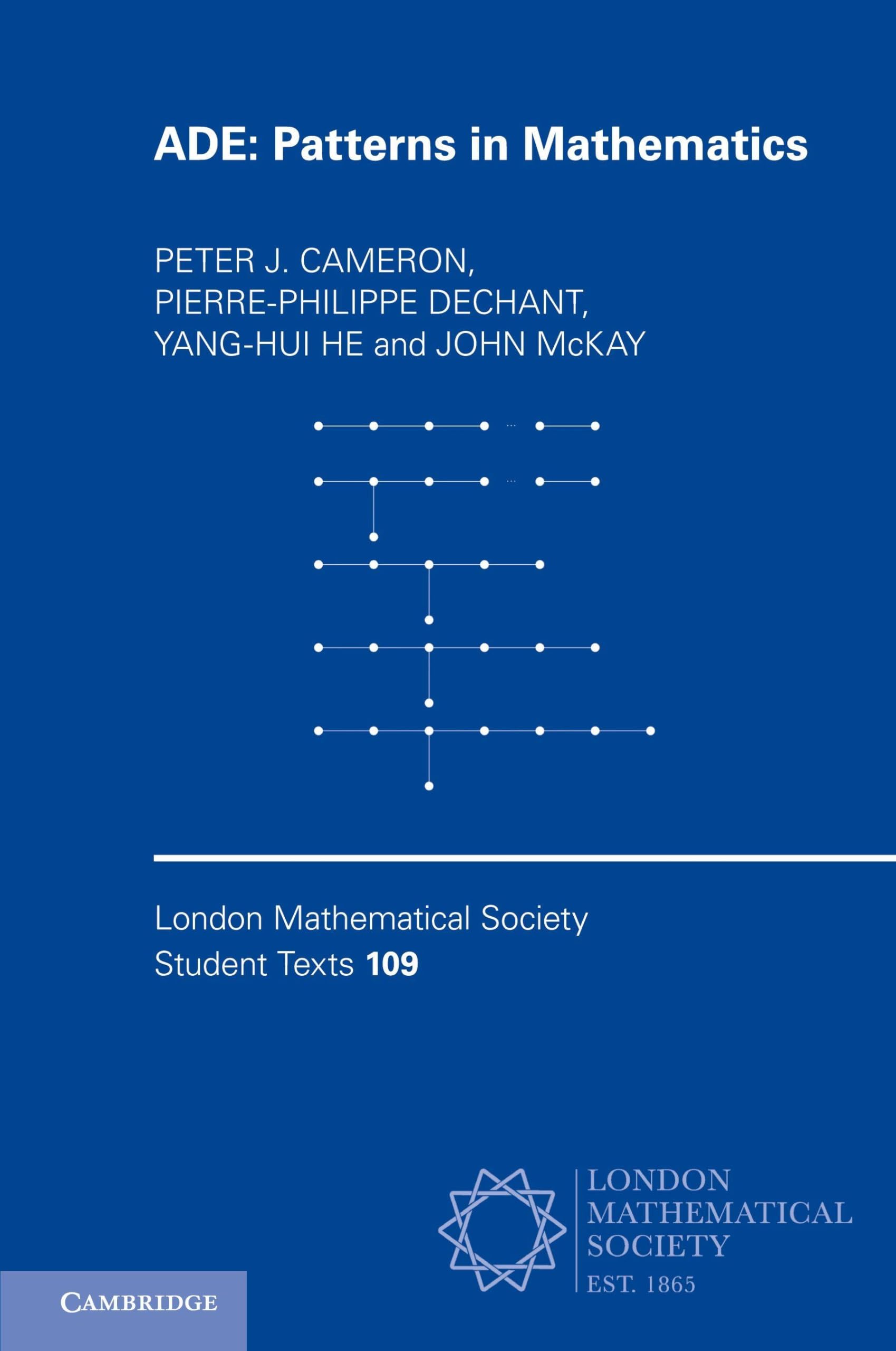 ADE: Patterns in Mathematics: 109 (London Mathematical Society Student Texts, Series Number 109)