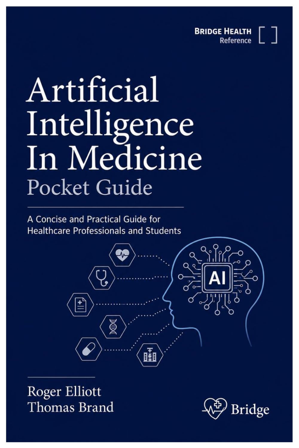 Artificial Intelligence In Medicine Pocket Guide: A Concise and Practical Guide for Healthcare Professionals and Students