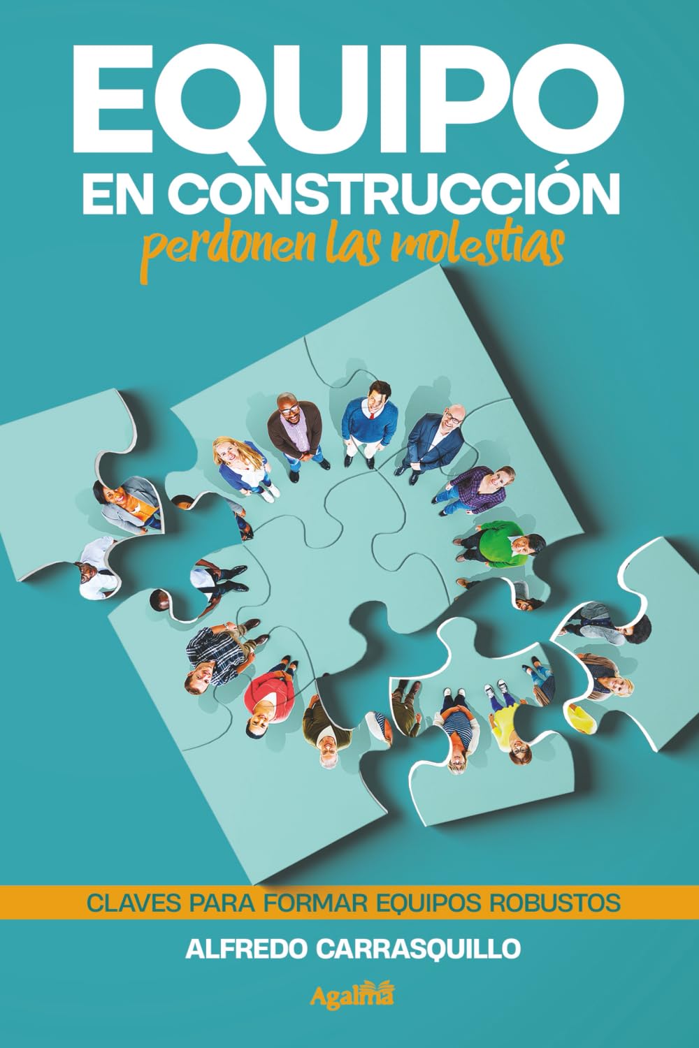 Equipo en construcción, perdonen las molestias: Claves para formar equipos robustos