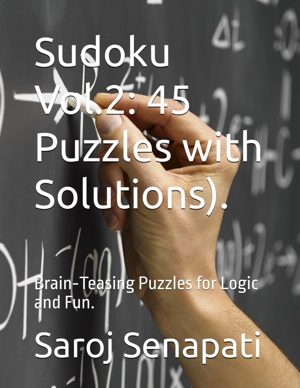 Sudoku Vol.2: 45 Puzzles with Solutions).: Brain‑Teasing Puzzles for Logic and Fun. (Sudoku Challenge Series)