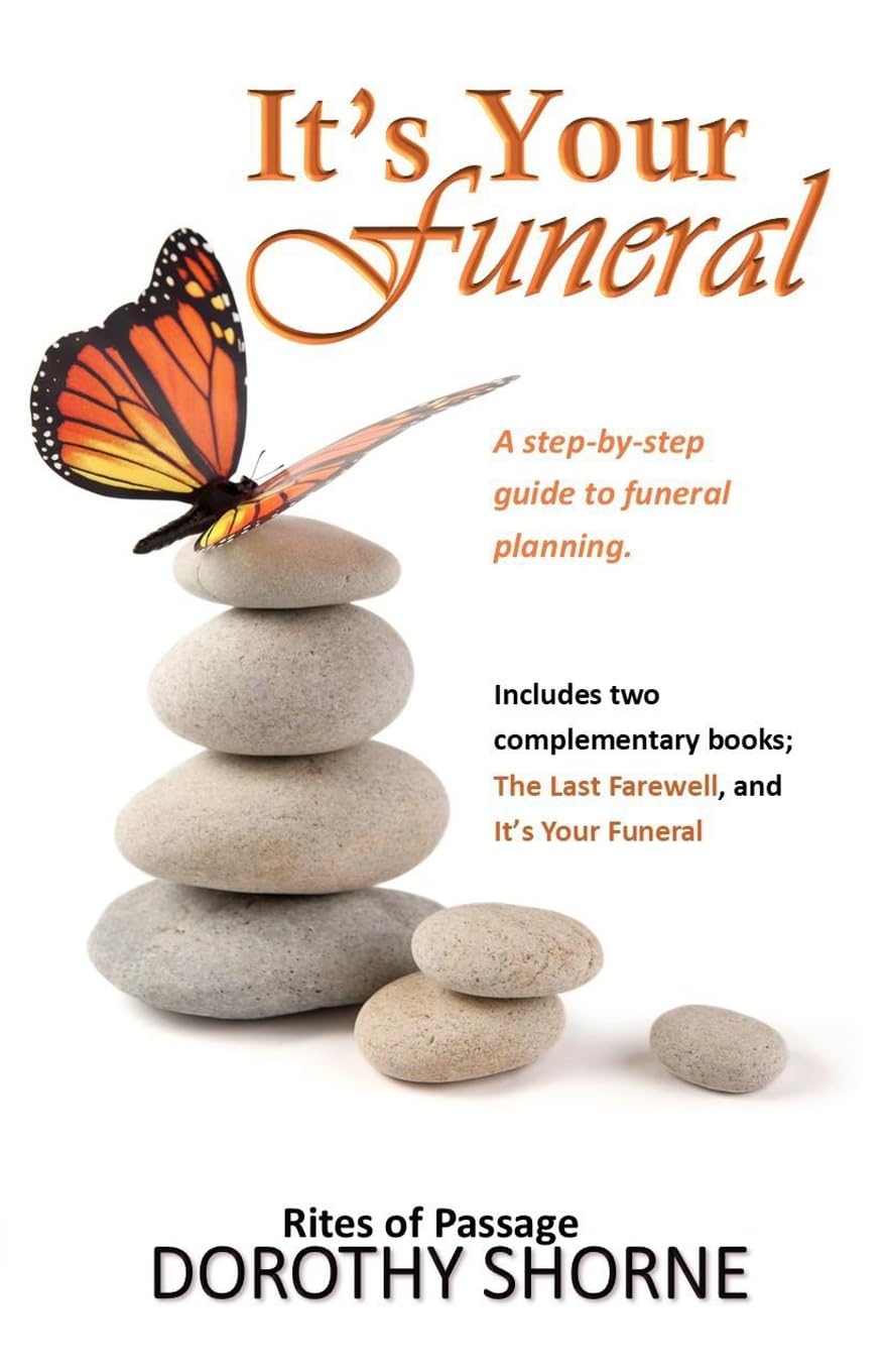 It's Your Funeral: A guide to creating meaningful funeral ceremonies (Rites of Passage)