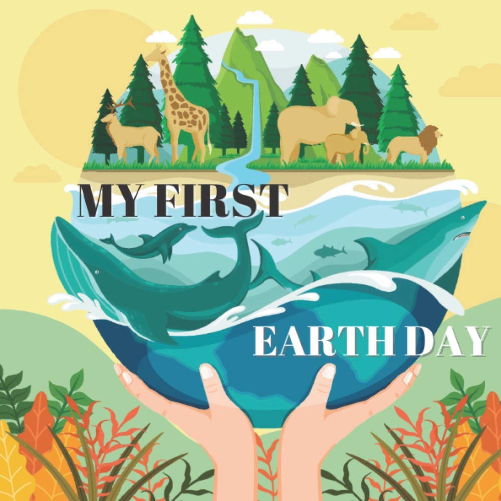 My First Earth Day !: | Teaches and shows the kids how to take care of the planet !
