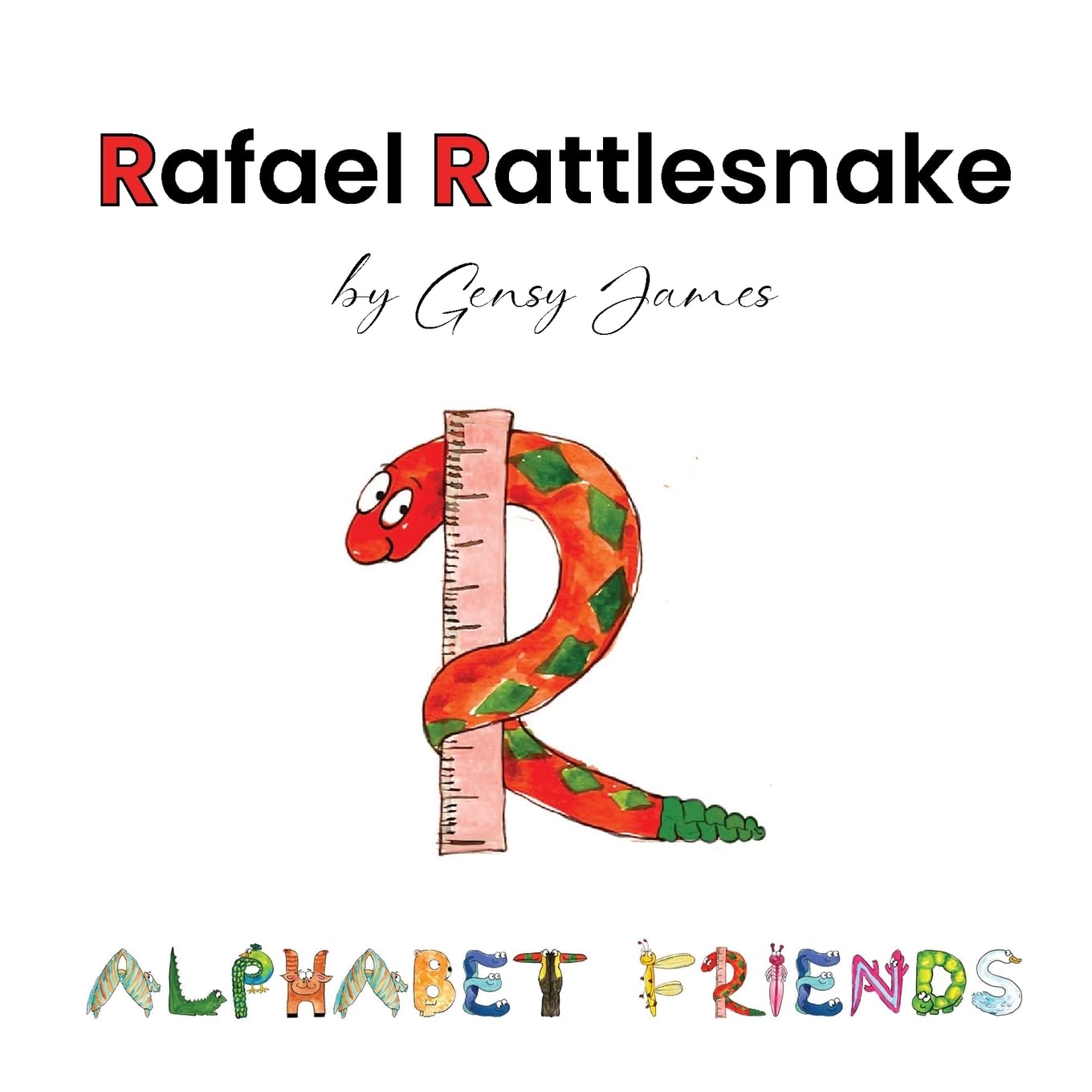Rafael Rattlesnake: A Story About Saying Sorry: 18 (Alphabet Friends)