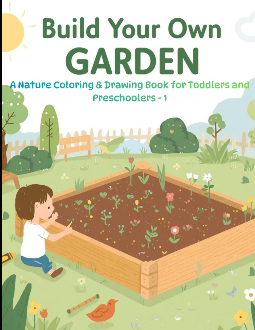 Build Your Own Garden: A Nature Coloring & Drawing Book for Toddlers and Preschoolers: Open‑Ended Nature Coloring Pages That Awaken Imagination and Art