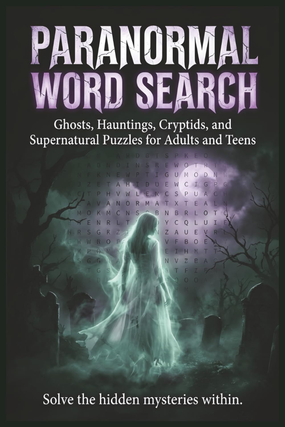 Paranormal Word Search: Ghosts, Hauntings, Cryptids, and Supernatural Puzzles for Adults and Teens