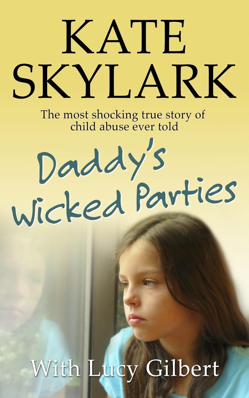 Daddy's Wicked Parties: The Most Shocking True Story by Lucy Gilbert PAPERBACK