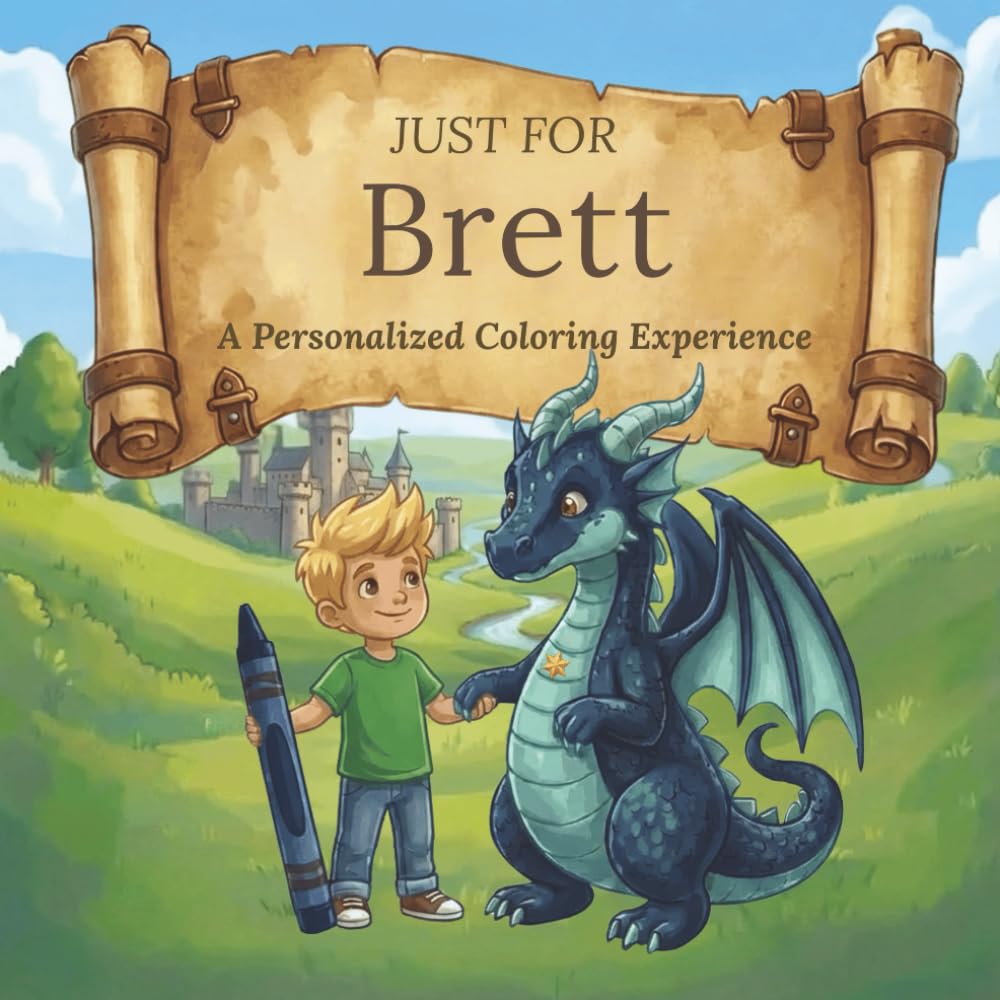 Just for Brett: A Personalized Coloring Experience: 50 total coloring pages | 28 coloring pages featuring Brett's name | 22 coloring pages themed for boys (Personalized Coloring Book Series)