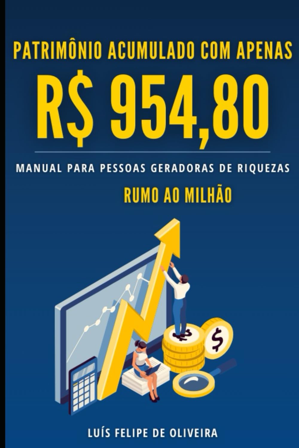 Patrimônio acumulado com apenas R$ 954,80: Mude sua vida com R$ 954,80