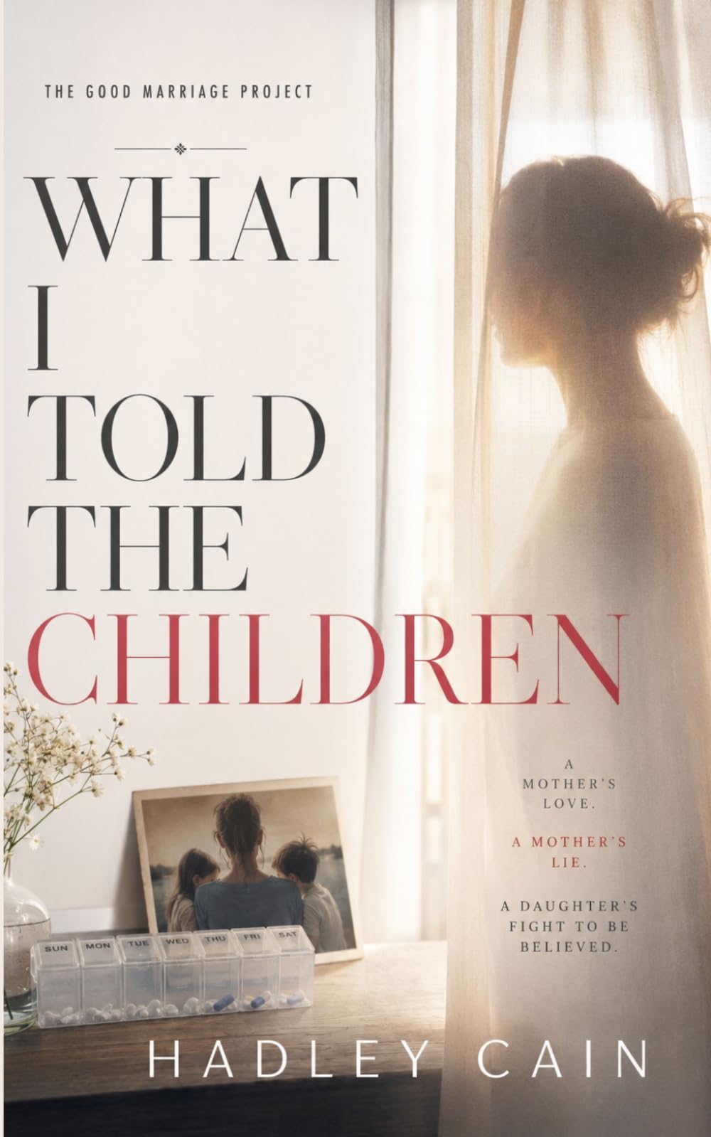 What I Told the Children: A Psychological Thriller (The Good Marriage Project)