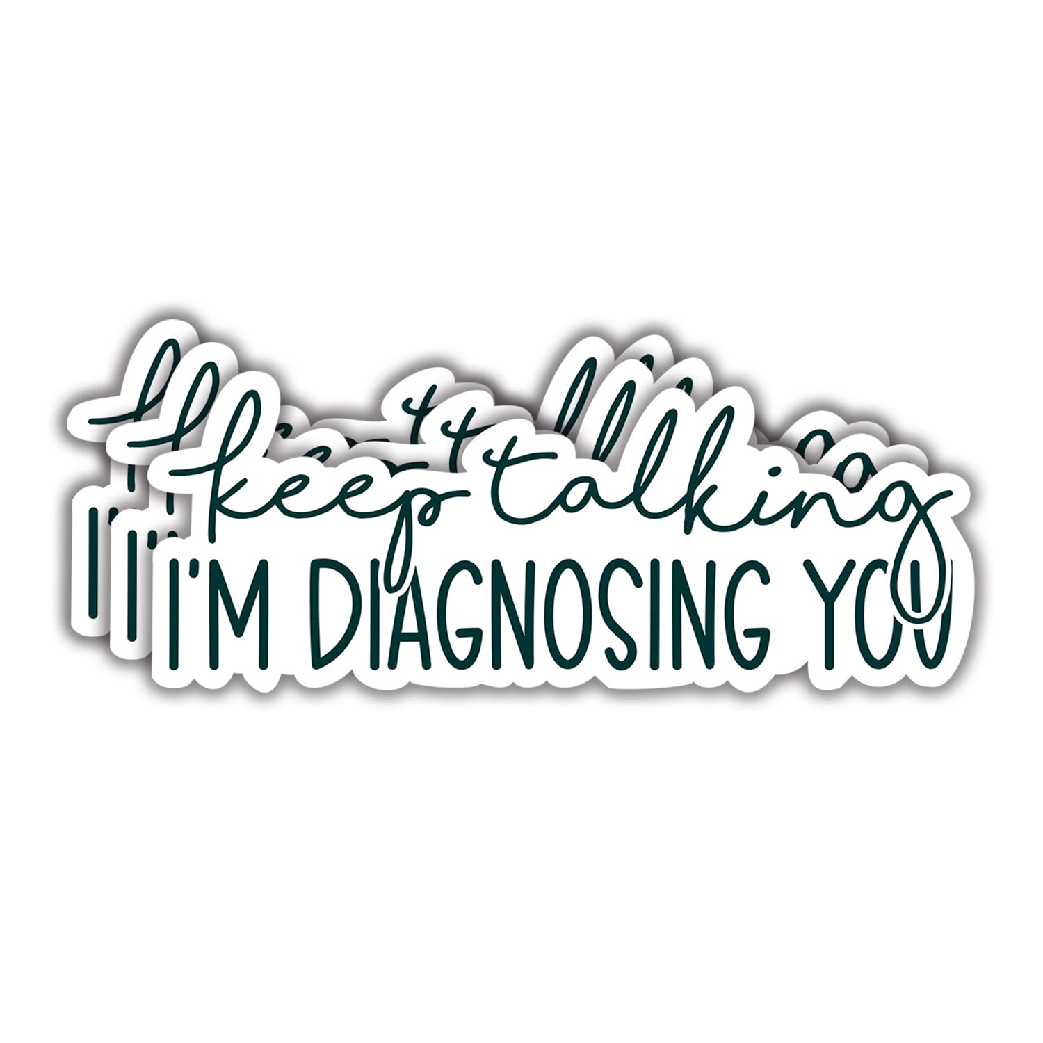 Photo 1 of (3Pcs) Keep Talking, I’m Diagnosing You Funny Quotes Vinyl Sticker for Laptops, Water Bottles, Phones, Tumblers, Notebooks, Cars, Mugs Size 1.3 x 3 Inch