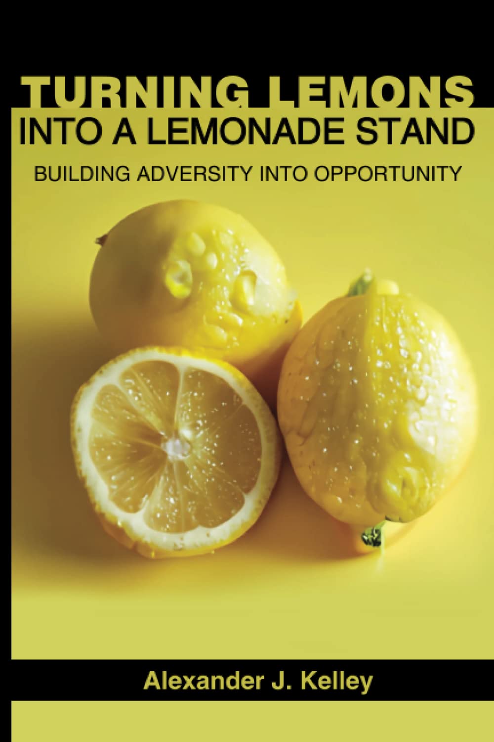 Turning Lemons Into A Lemonade Stand: Building Adversity Into Opportunity