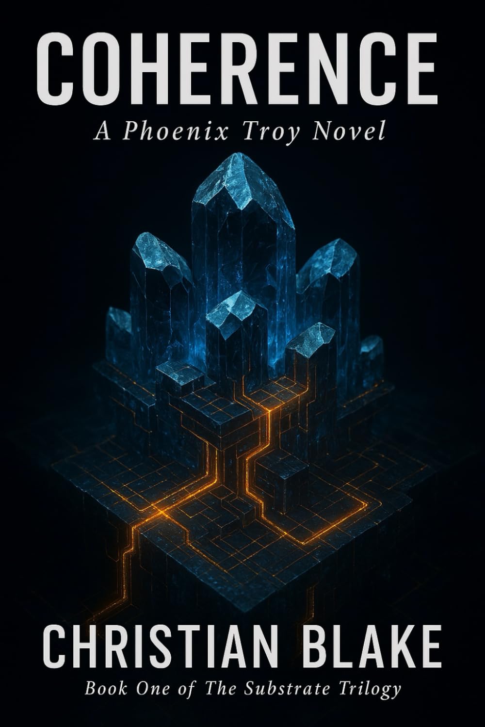 COHERENCE: A Phoenix Troy Novel (The Substrate Trilogy)