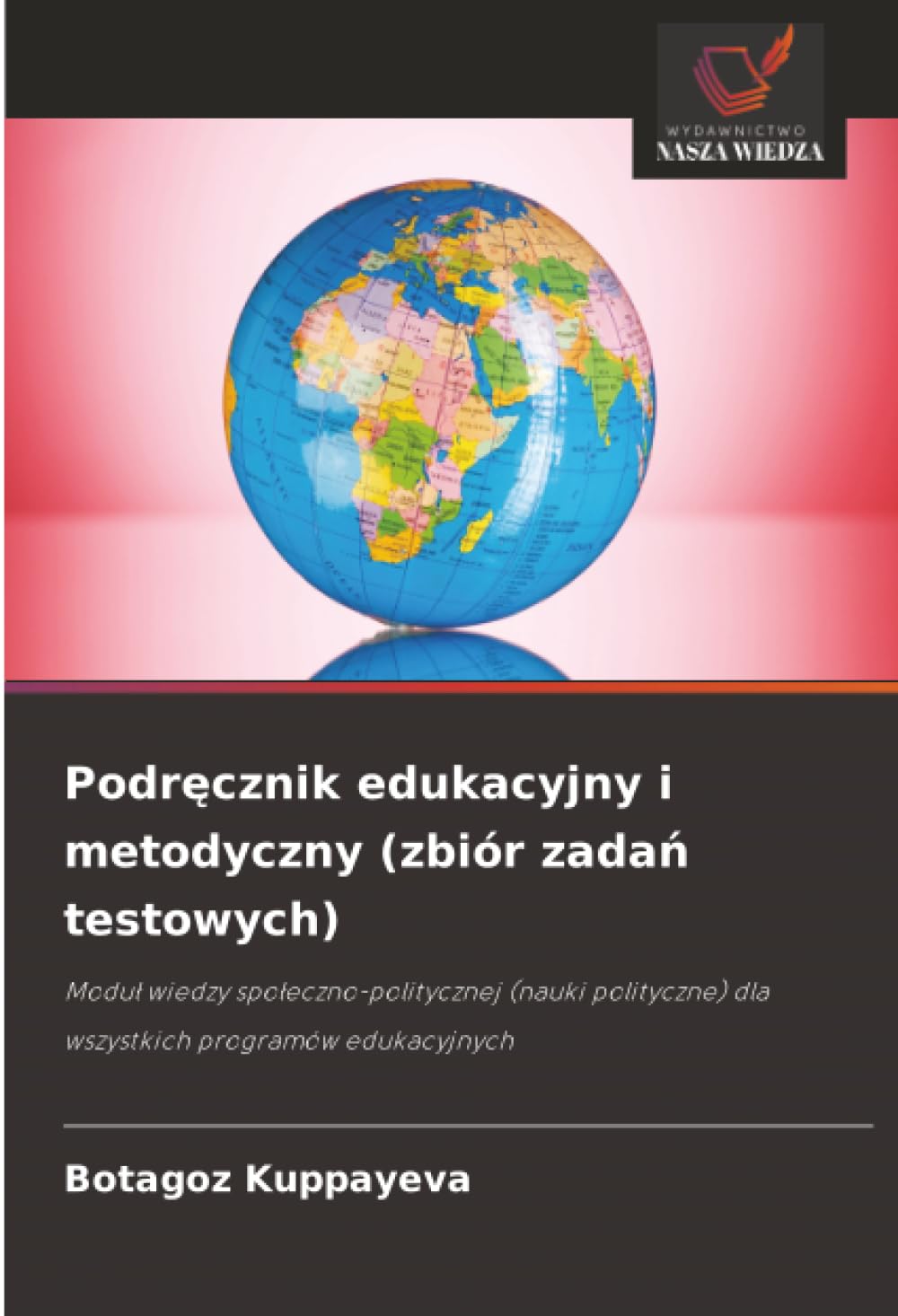 Podręcznik edukacyjny i metodyczny (zbiór zadań testowych): Moduł wiedzy społeczno-politycznej (nauki polityczne) dla wszystkich programów edukacyjnych
