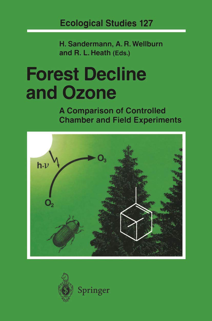 Forest Decline and Ozone: A Comparison of Controlled Chamber and Field Experiments (Ecological Studies, 127)
