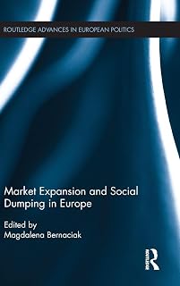 Market Expansion and Social Dumping in Europe (Routledge Advances in European Politics)