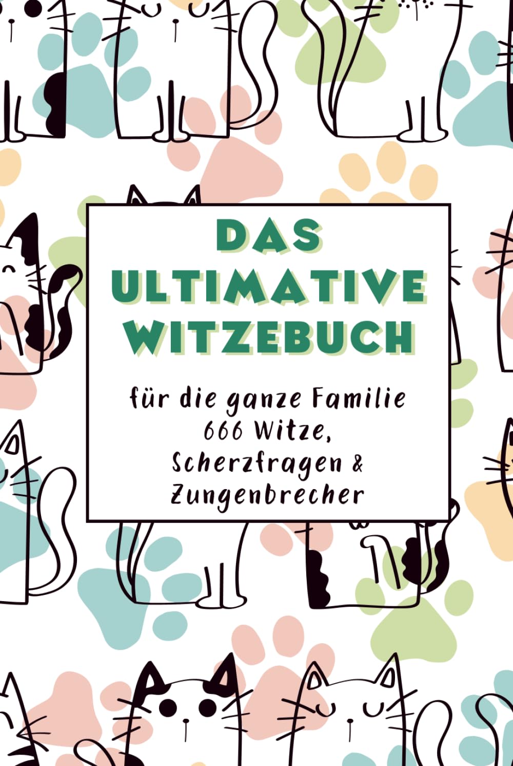 Das ultimative Witzebuch für Kinder: 666 lustige Witze, Scherzfragen und Zungenbrecher – Spaß für die ganze Familie