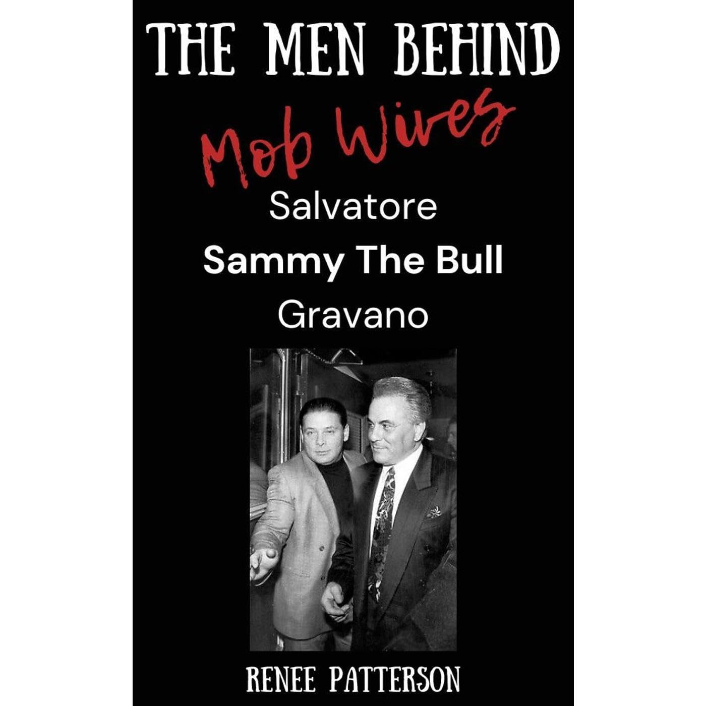 The Men Behind Mob Wives: Sammy “The Bull” Gravano