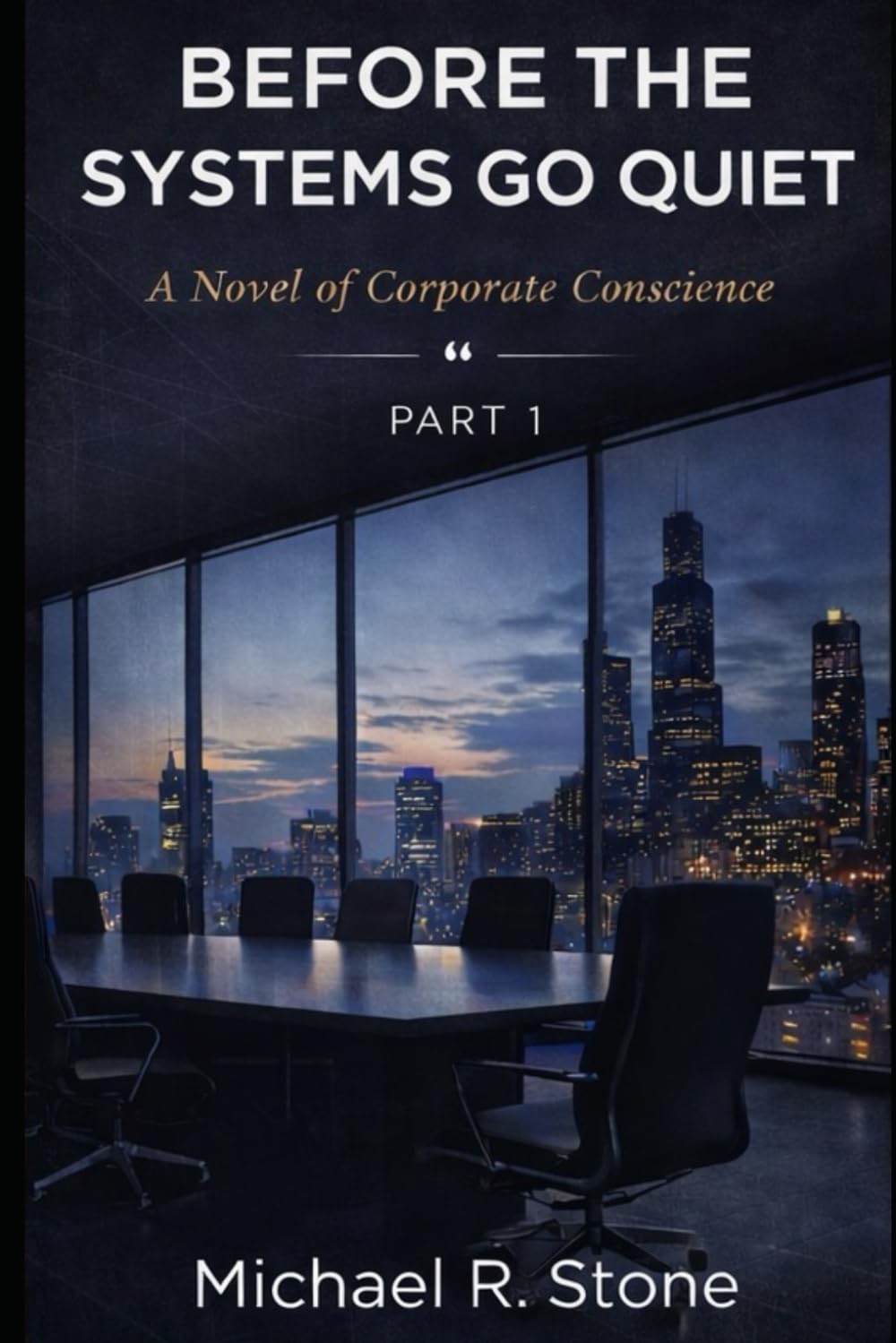 BEFORE THE SYSTEMS GO QUIET: A Novel of Corporate Conscience (The Quiet Systems Series)