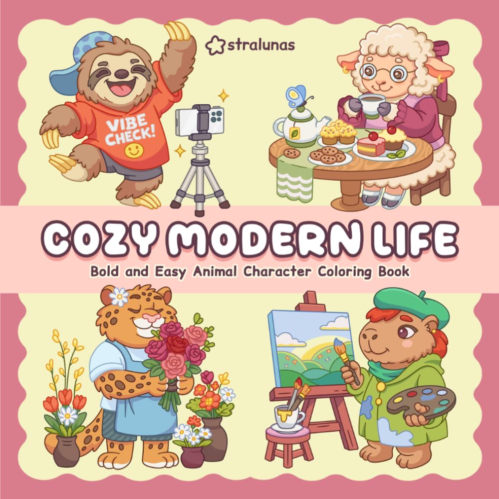 Cozy Modern Life: Bold and Easy Animal Character Coloring Book with 50 Unique Cozy Life Moments for Feel-Good Coloring Time