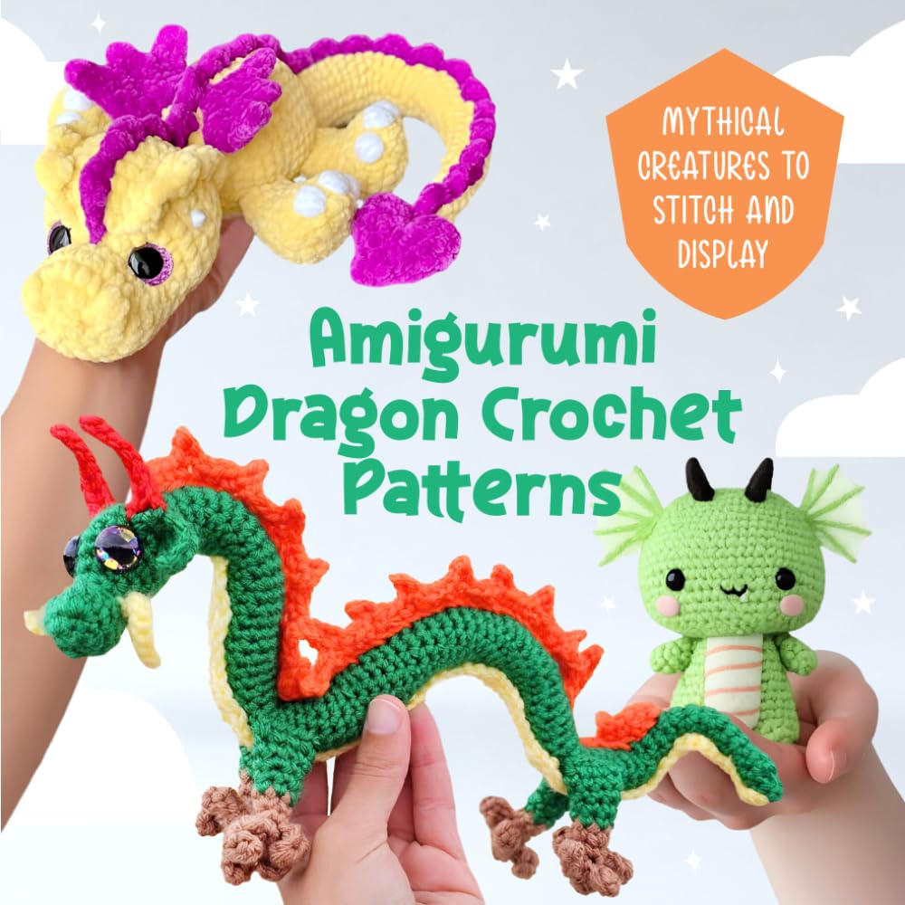 Amigurumi Dragon Crochet Patterns: Mythical Creatures to Stitch and Display