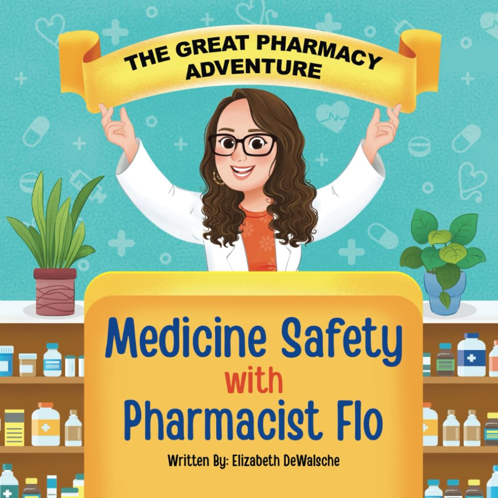 The Great Pharmacy Adventure: Medicine Safety with Pharmacist Flo (Pharmacist Flo’s Adventures Series)