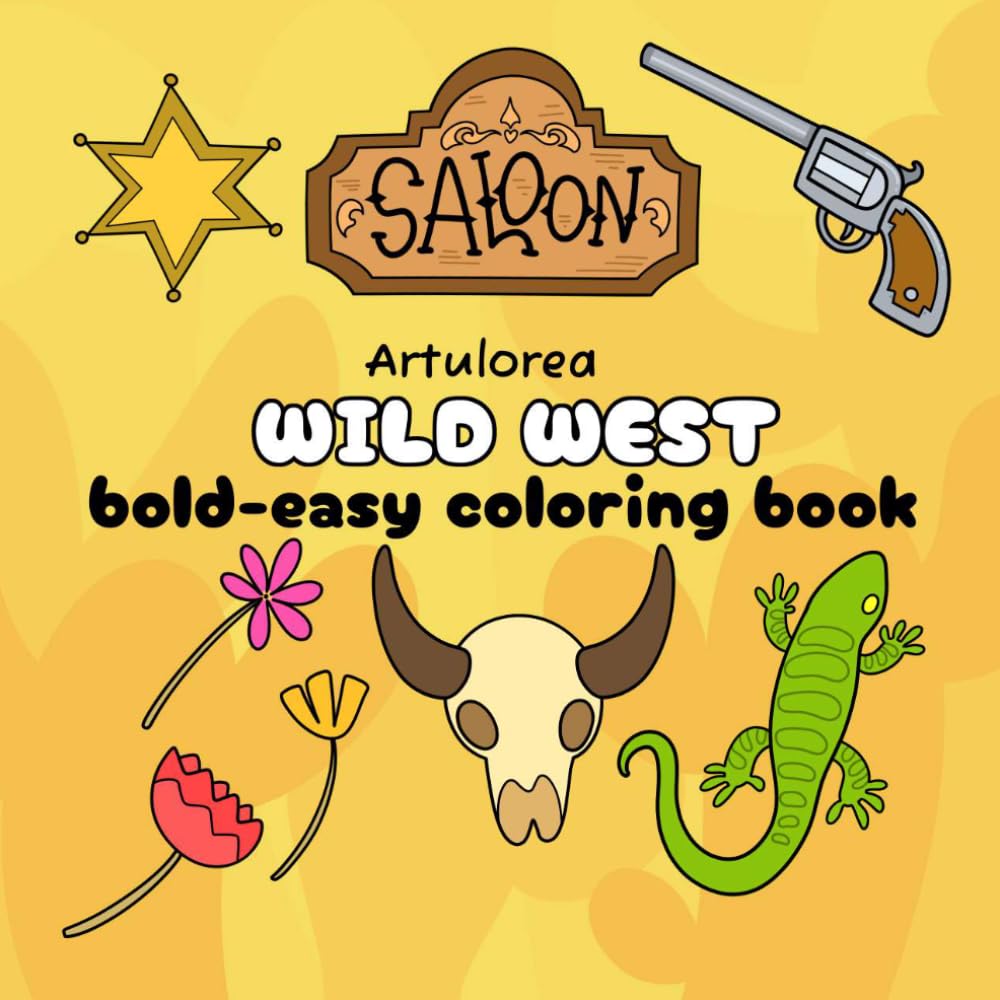 Wild West Coloring Book Bold and Easy Designs: Fun and Simple Cowboy, Horses, Cactus, and Western Scenes for Kids and Adults (Bold & Easy Coloring)