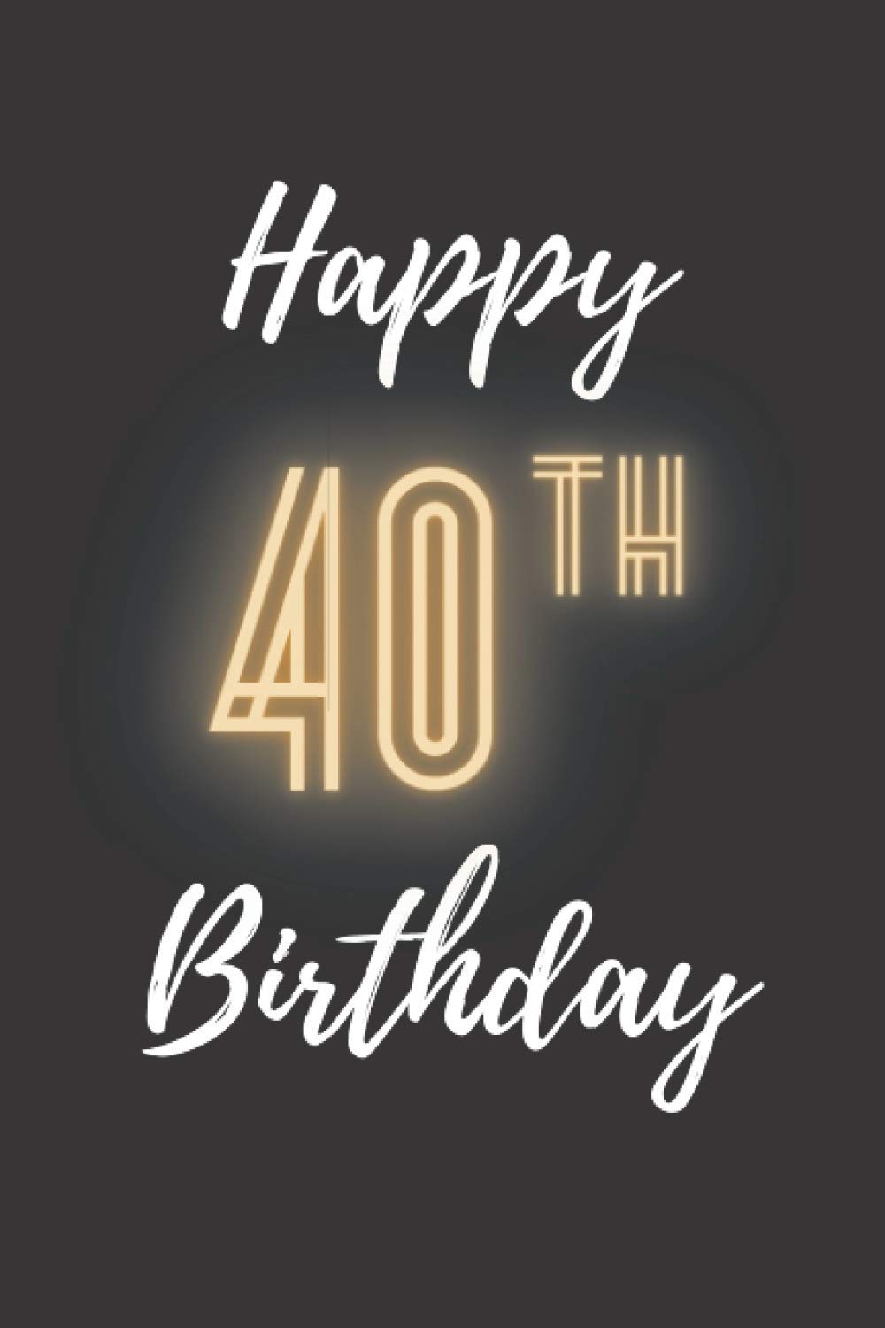 Happy 4Oth Birthday notebook gift 6x9 inshes 120 pages lined notebook