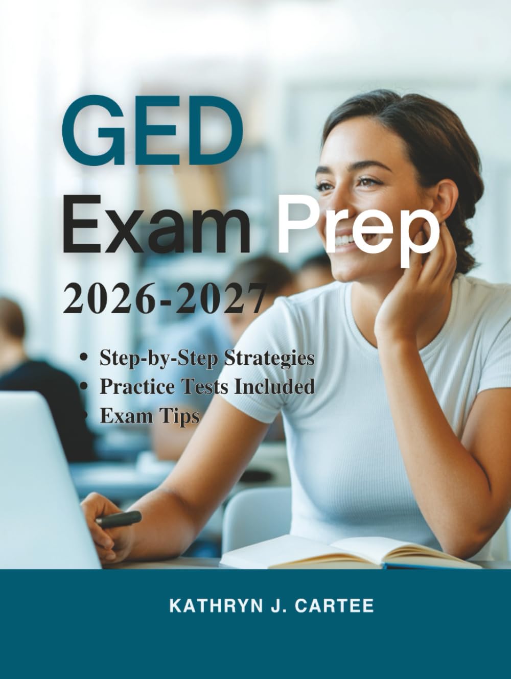 GED EXAM PREP 2026-2027: Complete Prep Workbook to Pass Language Arts, Math, Science & Social Studies