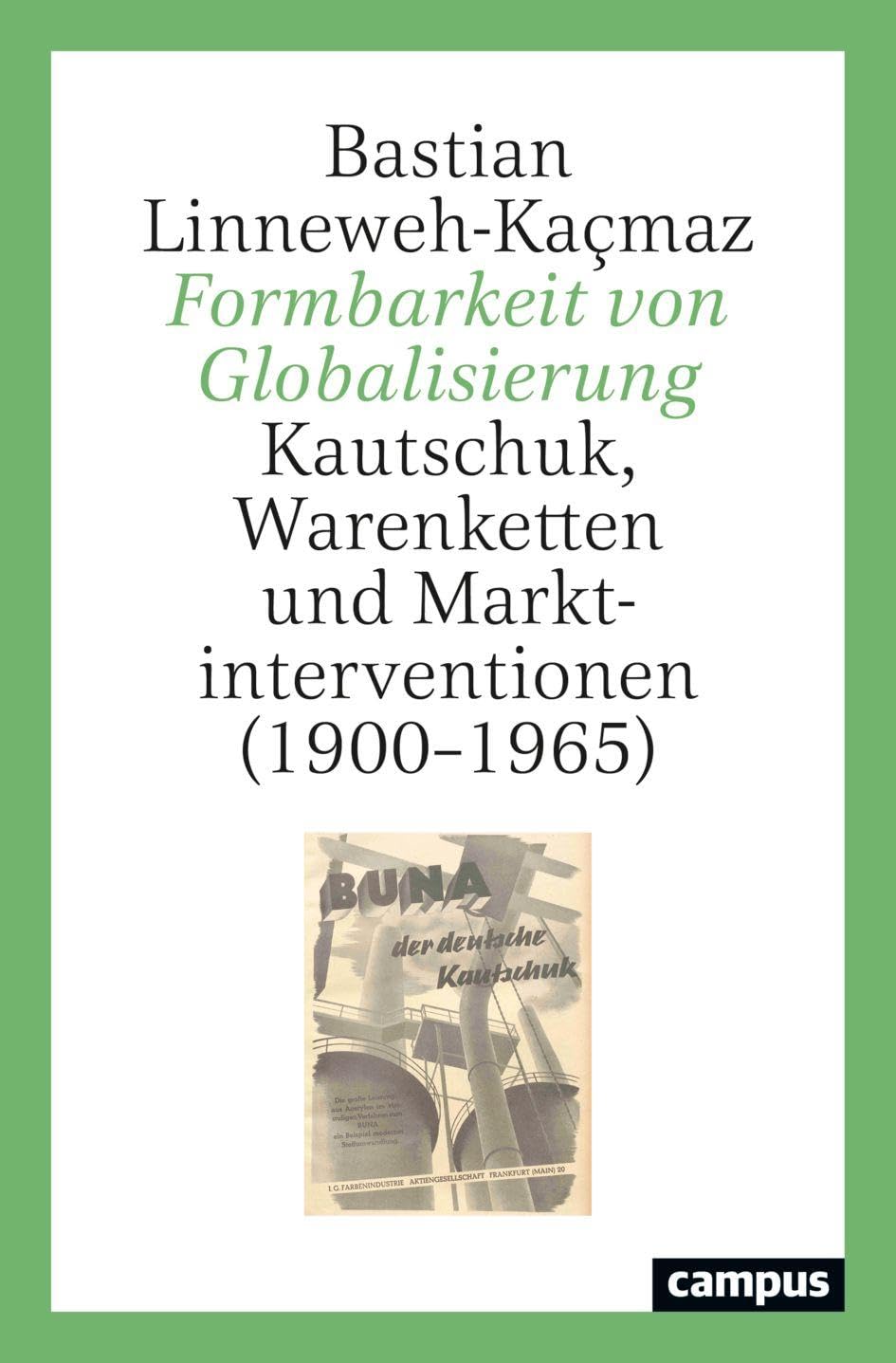 Formbarkeit von Globalisierung: Kautschuk, Warenketten und Marktinterventionen (1900–1965)