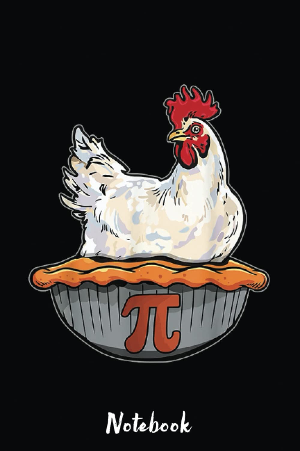 Funny Chicken Pie Lover Math Geek Math Nerd Pi Day Notebook: Blank Lined PI Day Notebook Gift 6x9 inchs, 110 Pages for Math Lover And Math Teacher Pi ... Organizing Writing and Brainstorming.