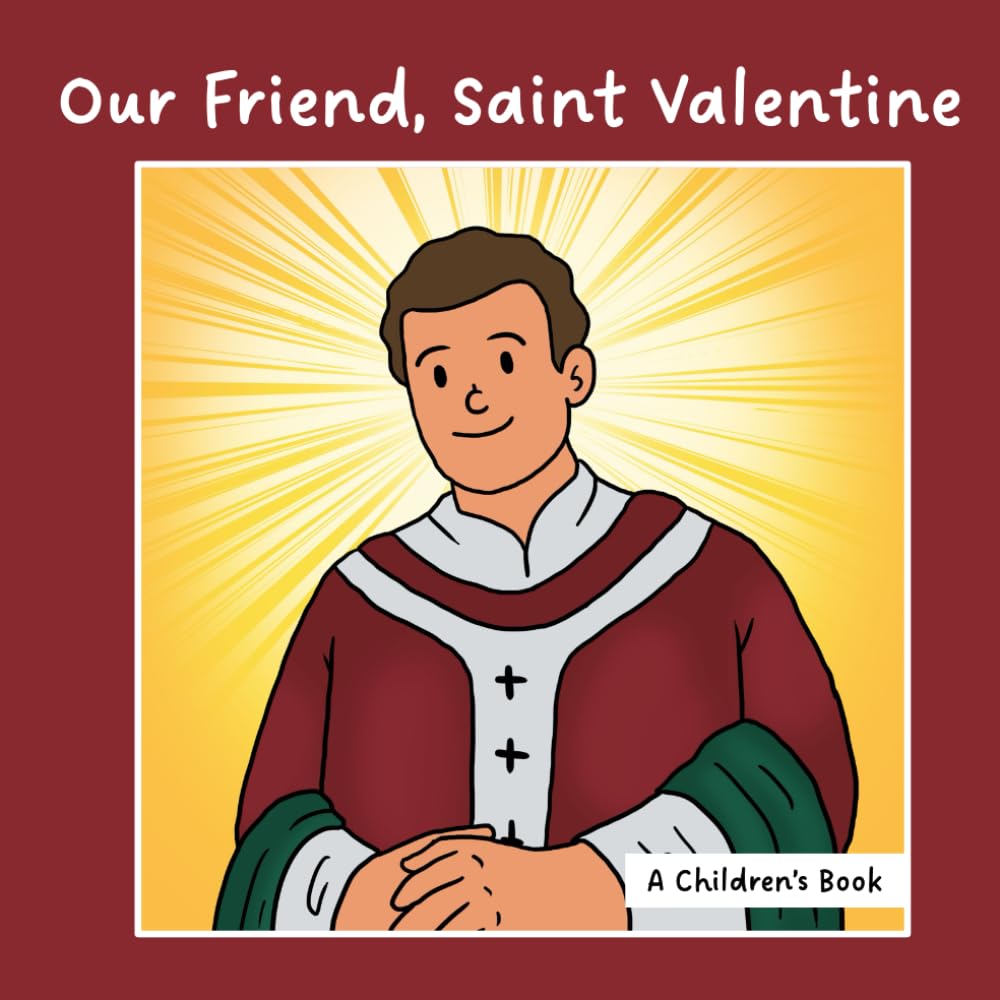 Our Friend, Saint Valentine
