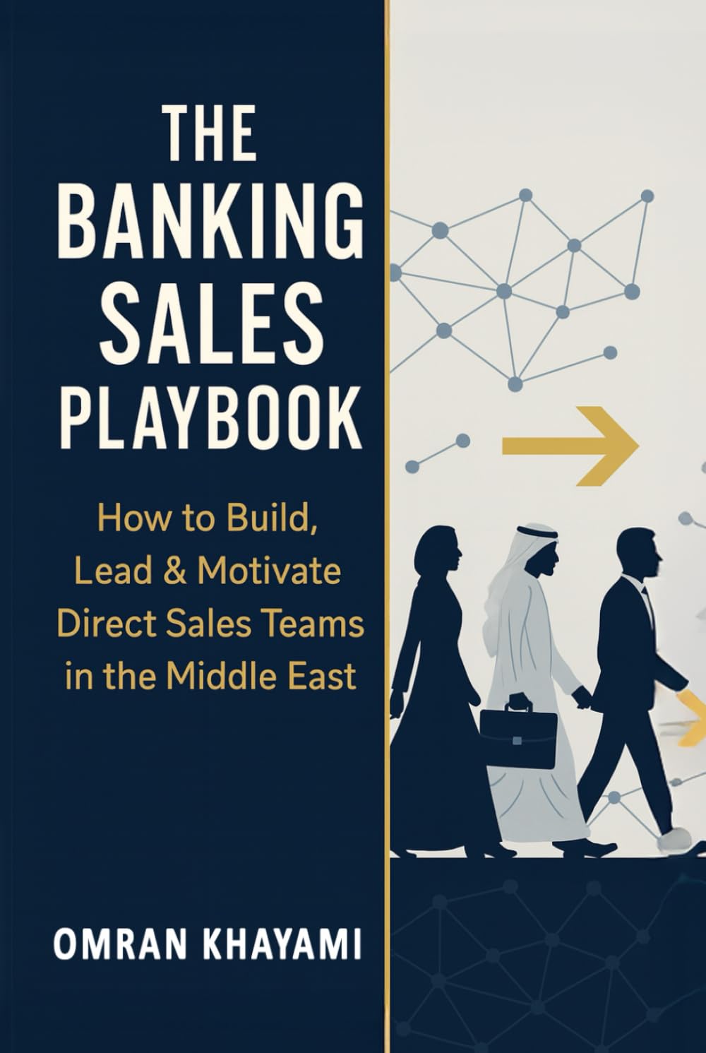 The Banking Sales Playbook: How to Build, Lead & Motivate Direct Sales Teams in the Middle East