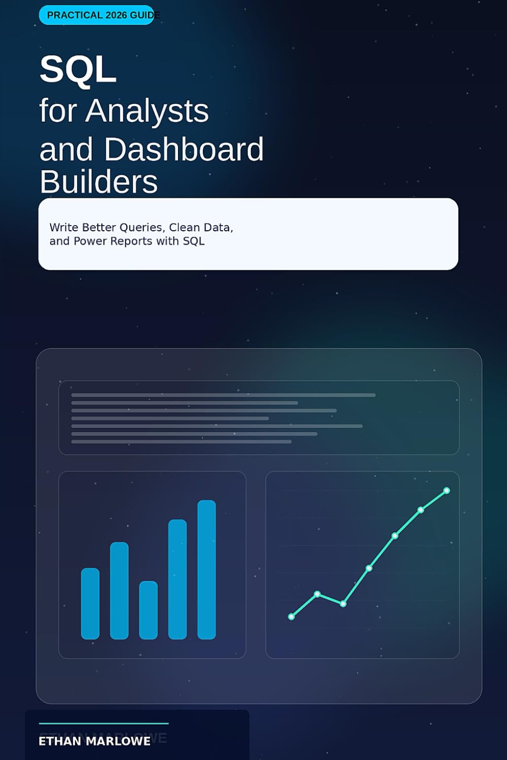 SQL for Analysts and Dashboard Builders: Write Better Queries, Clean Data, and Power Reports with SQL — 2026 Guide