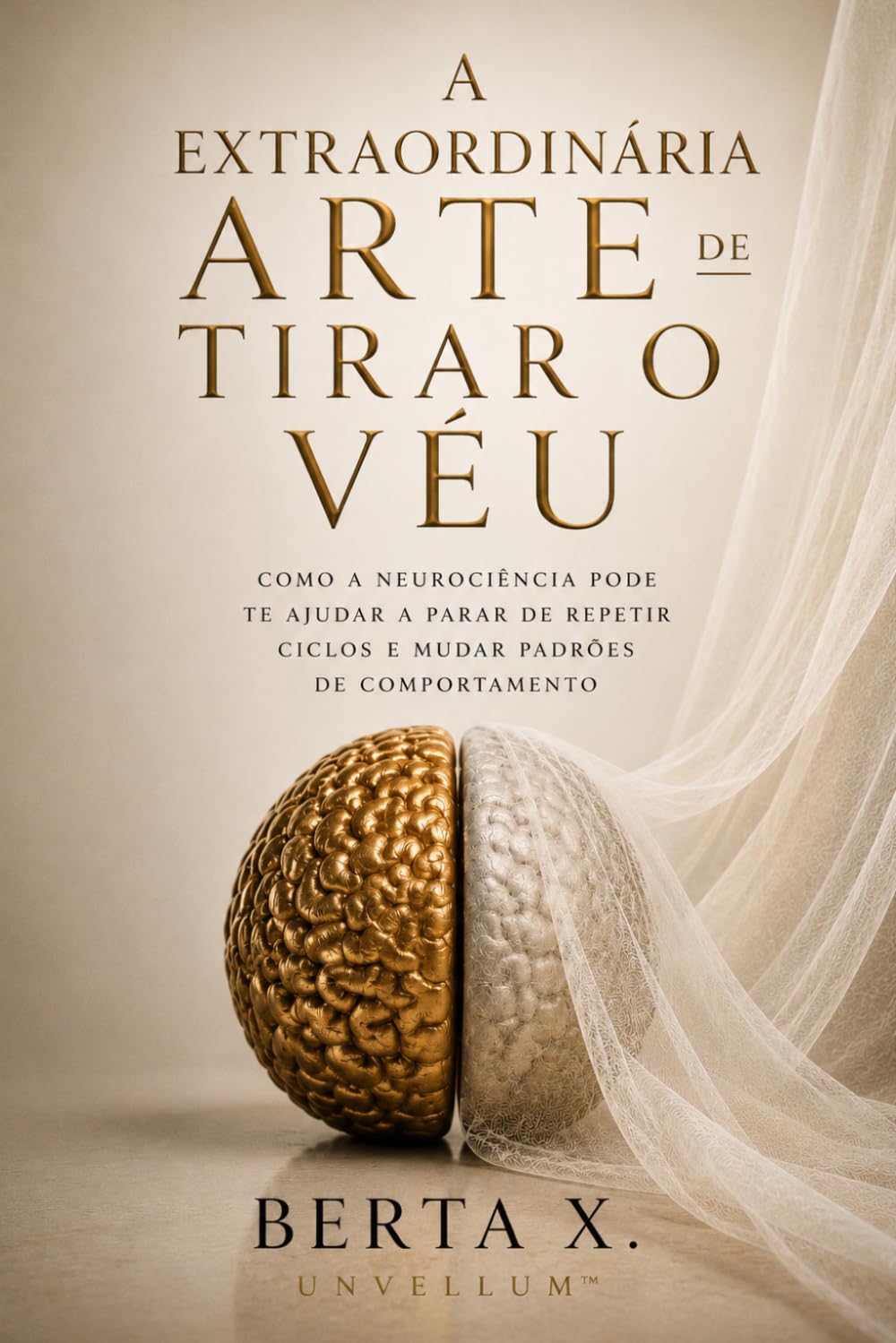 A extraordinária arte de tirar o véu: Como a neurociência pode te ajudar a parar de repetir ciclos e mudar padrões de comportamento