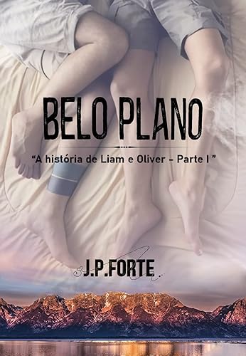 Belo Plano: - "A historia de Liam e Oliver" 1 (Duologia Liam e Oliver)