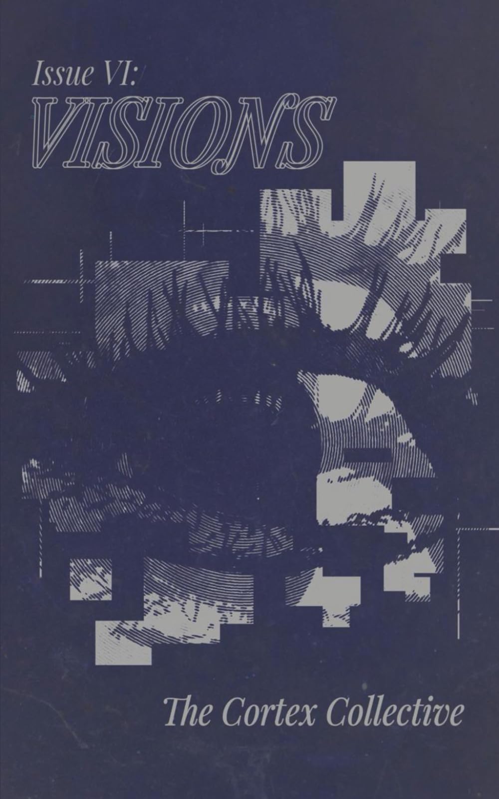 Visions: Volume VI of the Cortex Collective