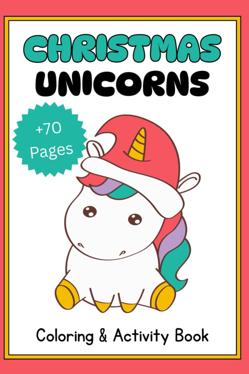 Christmas Unicorns Coloring & Activity Book for Kids - 70+ Magical Pages