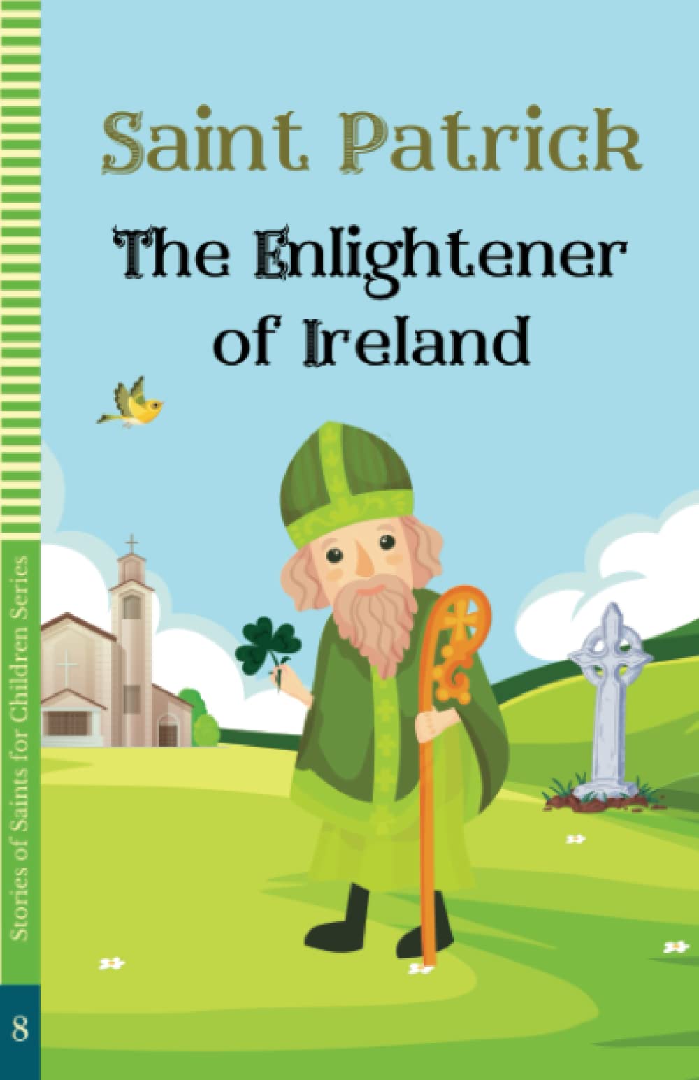 Saint Patrick: The Enlightener of Ireland (STORIES OF SAINTS FOR CHILDREN)