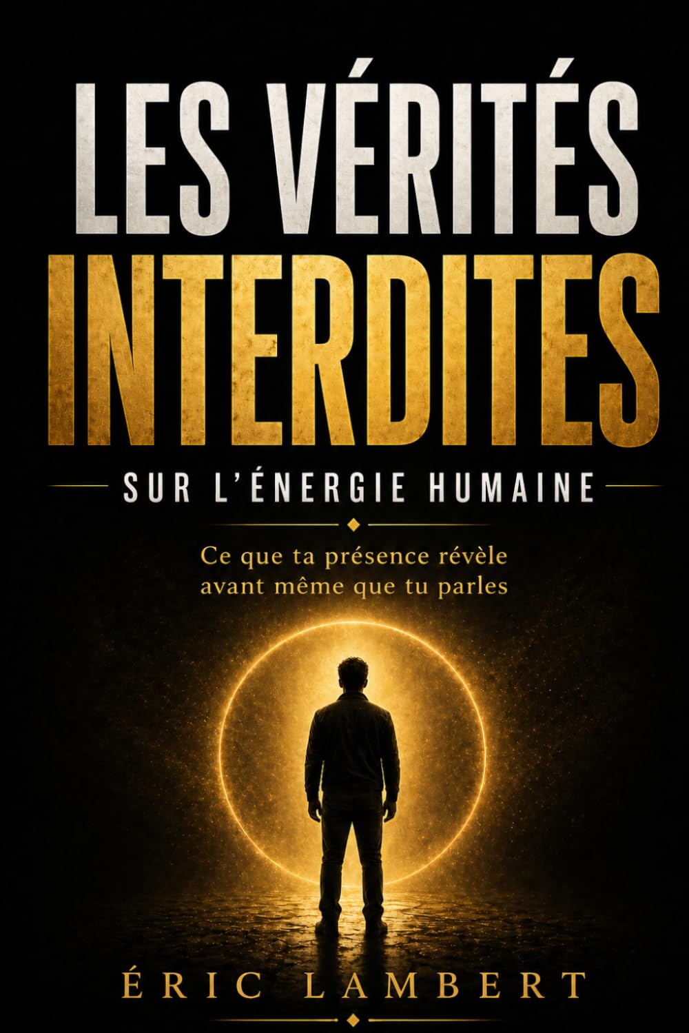 Les vérités interdites sur l'énergie humaine: Ce que ta présence révèle avant même que tu parles