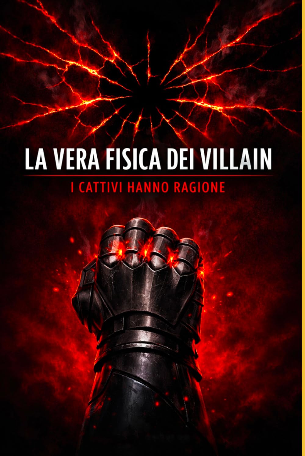 La vera fisica dei villain: I cattivi hanno ragione (La vera fisica dei supereroi)