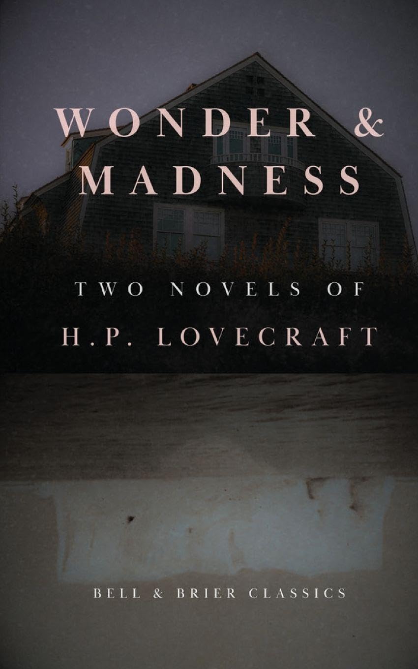 Wonder & Madness: Two Novels of H.P. Lovecraft