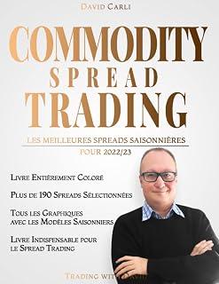 Commodity Spread Trading - Les Meilleures Spreads Saisonnières pour 2022/23: Plus de 190 spreads sélectionnés (avec graphique). Entièrement en couleur. Livre essentiel pour le spread trading.