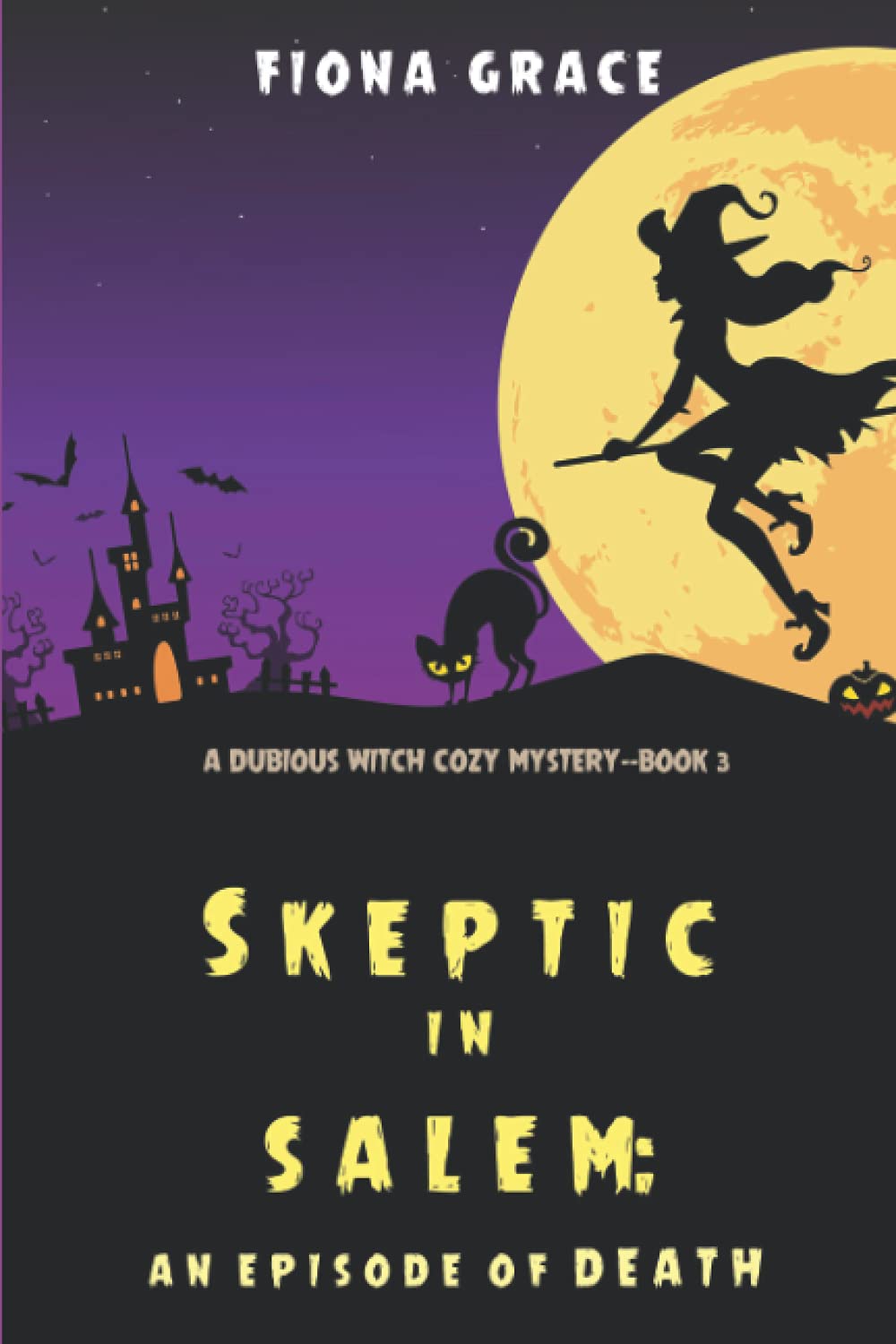 Skeptic in Salem: An Episode of Death (A Dubious Witch Cozy Mystery—Book 3)
