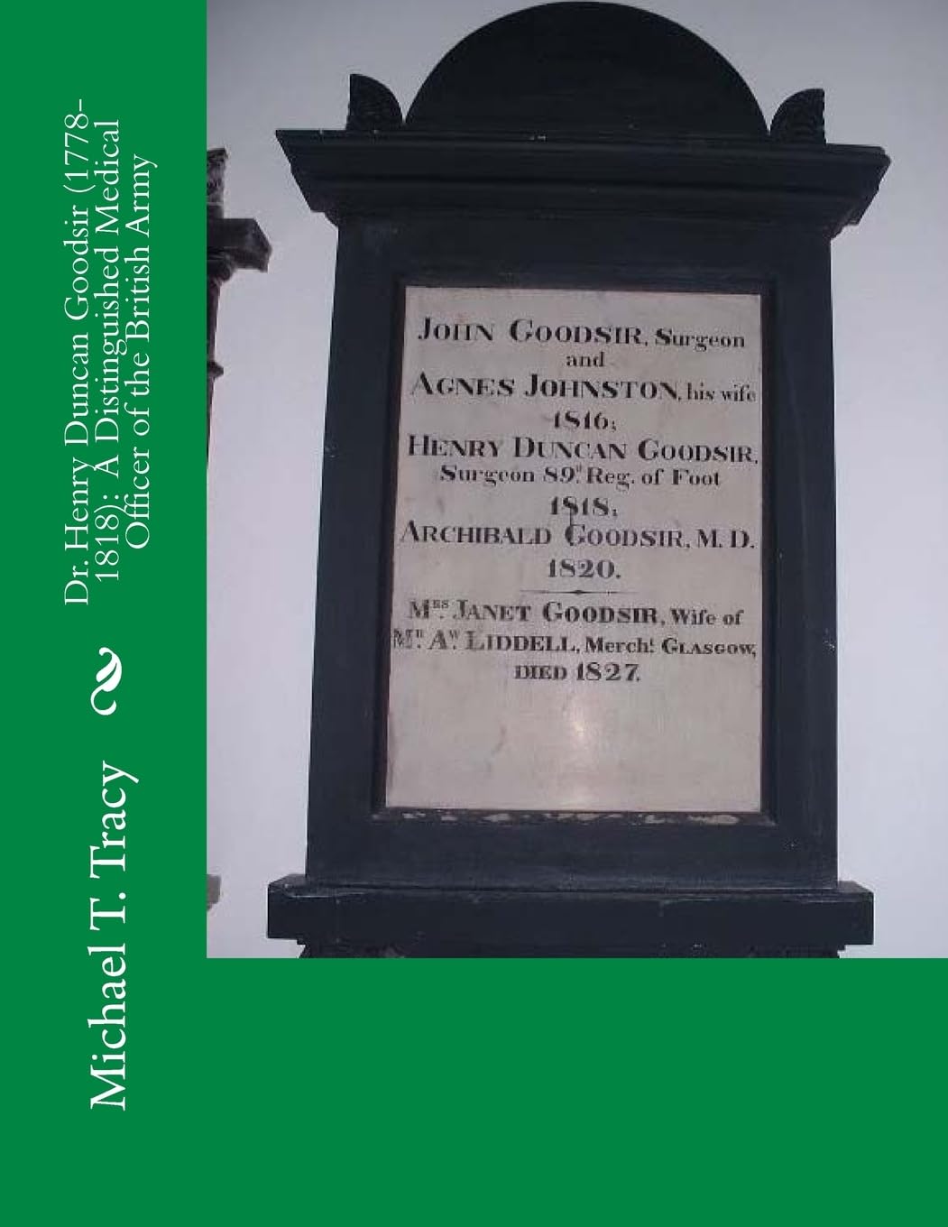 Dr. Henry Duncan Goodsir (1778-1818): A Distinguished Medical Officer of the British Army