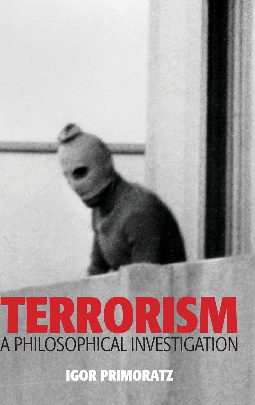 Terrorism: A Philosophical Investigation